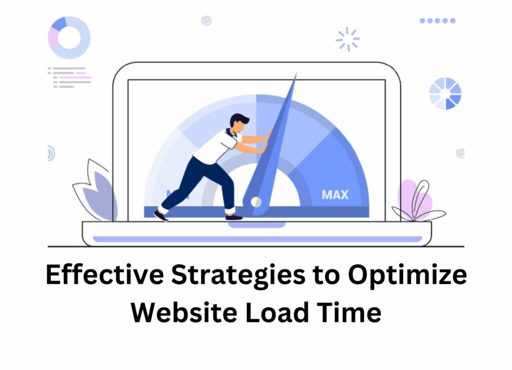 Effective Strategies To Optimize Website Load Time